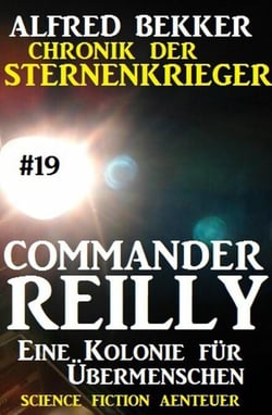 Commander Reilly #19: Eine Kolonie für Übermenschen: Chronik der Sternenkrieger - Commander Reilly, #19