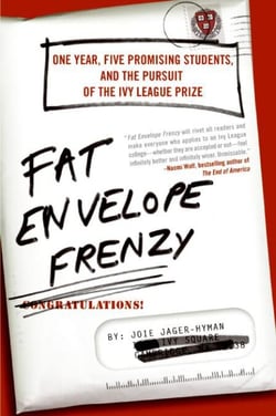 Fat Envelope Frenzy - One Year, Five Promising Students, and the Pursuit of the Ivy League Prize