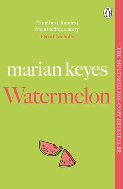Watermelon - The Riotously Funny and Tender Novel from the Million-Copy Bestseller