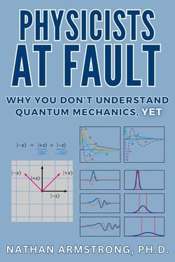 Physicists at Fault: Why you don't understand quantum mechanics, yet
