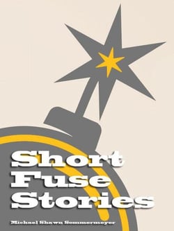 Short Fuse Stories - Short Fuse Stories