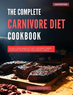 The Complete Carnivore Diet Cookbook - The Top Barbecue and Grilling Recipes for 2025, #2