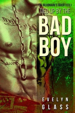 Tied Up by the Bad Boy - The Billionaire's Touch, #4
