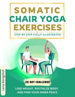 Somatic Chair Yoga Exercises: Step by Step Fully Illustrated - Lose Weight, Revitalize Body, and Find Your Inner Peace - The 28-Day Challenge - HOME FITNESS, #2