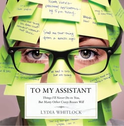 To My Assistant - Things I'll Never Do to You, But Many Other Crazy Bosses Will