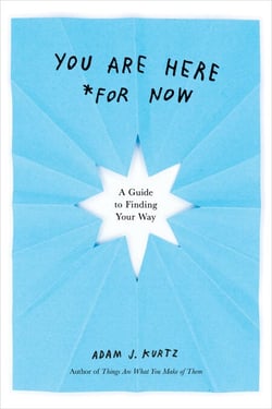 You Are Here (For Now) - A Guide to Finding Your Way