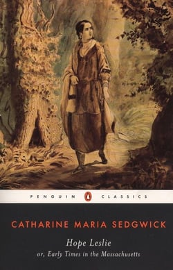 Hope Leslie - or, Early Times in the Massachusetts