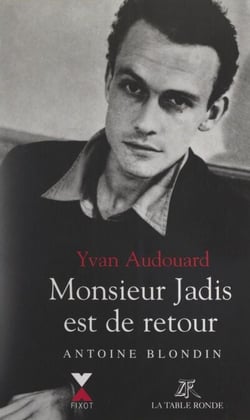 Monsieur Jadis est de retour - Antoine Blondin