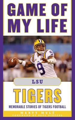 Game of My Life LSU Tigers - Memorable Stories of Tigers Football