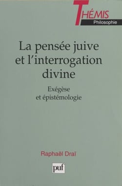 La pensée juive et l'interrogation divine - Exégèse et épistémologie