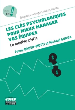 Les clés psychologiques pour mieux manager vos équipes - Le modèle ONCA