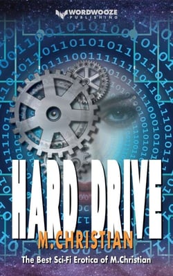Hard Drive: The Best Sci-Fi Erotica of M.Christian