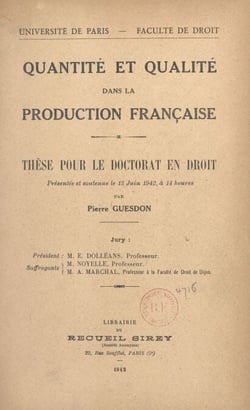Quantité et qualité dans la production française - Thèse pour le Doctorat en droit, présentée et soutenue le 13 juin 1942, à 14 heures