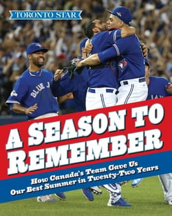 A Season to Remember - How Canada's Team Gave Us the Best Summer in Twenty-two Years