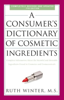 A Consumer's Dictionary of Cosmetic Ingredients, 7th Edition - Complete Information About the Harmful and Desirable Ingredients Found in Cosmetics and Cosmeceuticals