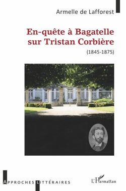 En-quête à Bagatelle sur Tristan Corbière - (1845-1875)