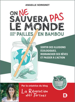 On ne sauvera pas le monde avec des pailles en bambou - Pour une écologie lucide et engagée
