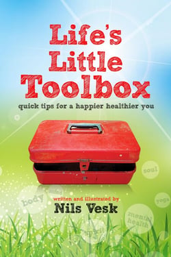 Life's Little Toolbox - Quick Tips For A Happier Healthier You
