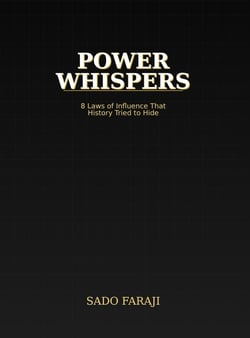 Power Whispers:8 Laws of Influence That History tried to Hide