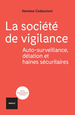 La société de vigilance - Aotosurveillance, délation et haines sécuritaires