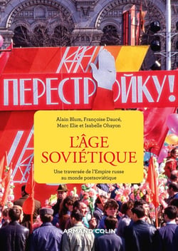 L'âge soviétique - Une traversée de l'Empire russe au monde postsoviétique