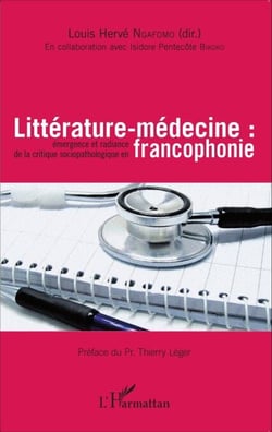 Littérature-médecine : - Émergence et radiance de la critique sociopathologique en francophonie