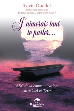J'aimerais tant te parler... - ABC de la communication entre Ciel et Terre
