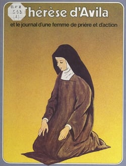 Thérèse d'Avila - Et le journal d'une femme de prière et d'action