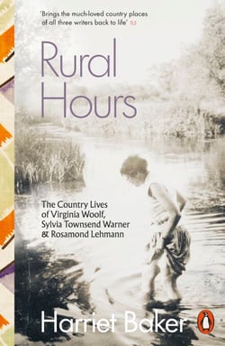 Rural Hours - The Country Lives of Virginia Woolf, Sylvia Townsend Warner and Rosamond Lehmann