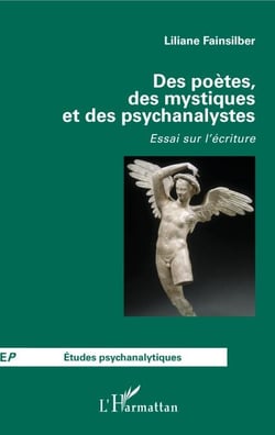 Des poètes, des mystiques et des psychanalystes - Essai sur l'écriture