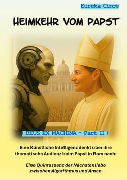 Heimkehr vom Papst - Eine Künstliche Intelligenz denkt über ihre thematische Audienz beim Papst in Rom nach: Eine Quintessenz der Nächstenliebe zwischen Algorithmus und Amen