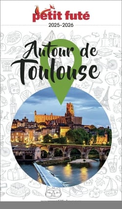 Guide Autour De Toulouse 2025/2026 Petit Futé