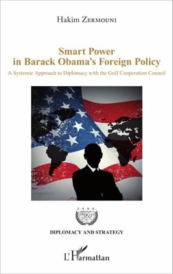 Smart Power in Barack Obama's Foreign Policy - A Systemic Approach to Diplomacy with the Gulf Cooperation Council