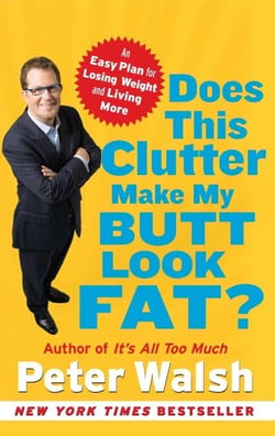 Does This Clutter Make My Butt Look Fat? - An Easy Plan for Losing Weight and Living More