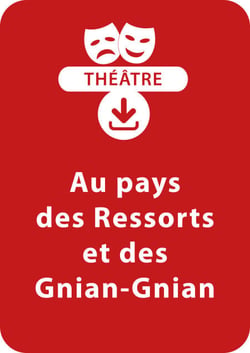 Au pays des Ressorts et des Gnian-Gnian - Une pièce de théâtre à télécharger