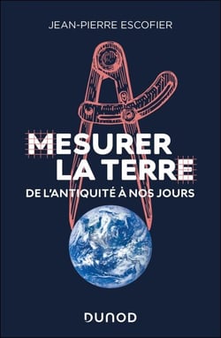 Mesurer la Terre - De l'Antiquité à nos jours