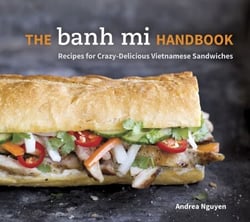 The Banh Mi Handbook - Recipes for Crazy-Delicious Vietnamese Sandwiches [A Cookbook]