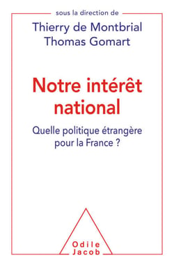 Notre intérêt national - Quelle politique étrangère pour la France ?
