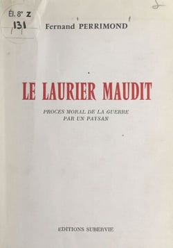 Le laurier maudit - Procès moral de la guerre par un paysan