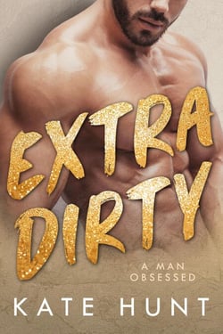 Extra Dirty - A Man Obsessed, #4