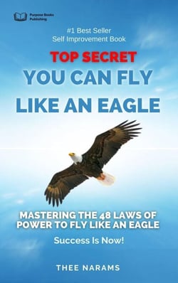 Top Secret, You Can Fly like an Eagle: Mastering The 48 Laws Of Power To Fly Like An Eagle