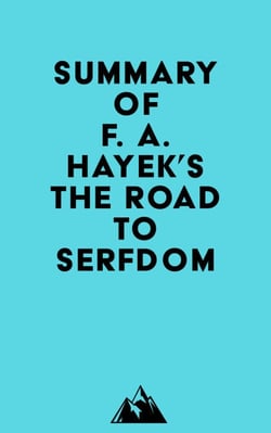 Summary of F. A. Hayek's The Road to Serfdom