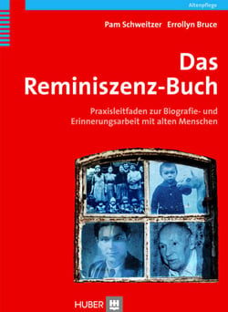 Das Reminiszenz-Buch - Praxisleitfaden zur Biografie- und Erinnerungsarbeit mit alten Menschen