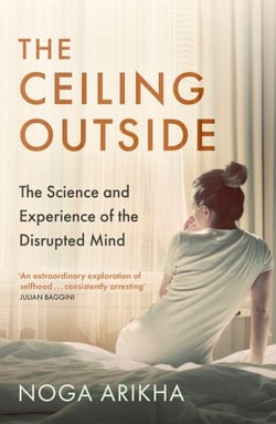 The Ceiling Outside - The Science and Experience of the Disrupted Mind