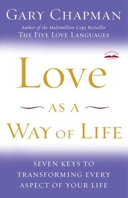 Love as a Way of Life - Seven Keys to Transforming Every Aspect of Your Life