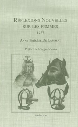 Réflexions nouvelles sur les femmes (1727) - Suivi de Conseils importants à une amie, Avis d'une mère à sa fille et Traité de la vieillesse