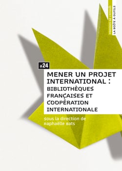 Mener un projet international - Bibliothèques françaises et coopération internationale