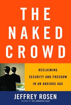 The Naked Crowd - Reclaiming Security and Freedom in an Anxious Age
