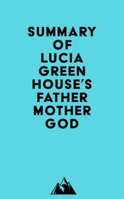 Summary of Lucia Greenhouse's fathermothergod