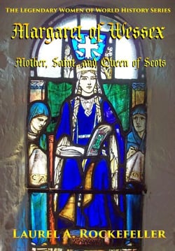 Margaret of Wessex: Mother, Saint, and Queen of Scots - The Legendary Women of World History, #10